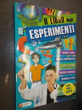 IL LIBRO DEGLI ESPERIMENTI.ACQUA ARIA LUCE SUONO CHIMICA&C.CANGURO.2010 OTTIMO!