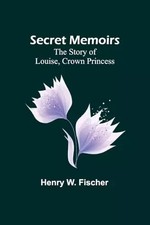 Secret Memoirs: The Story of