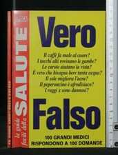 VERO FALSO. 100 GRANDI MEDICI