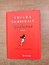 QUALCOSA - CHIARA GAMBERALE - ED. LONGANESI