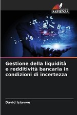 Gestione della liquidit e redditivit bancaria in condizioni di incertezza by Dav