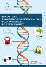 Libri De Pascalis Pierluigi - Epigenetica E Psiconeuroendocrinoimmunologia Della