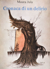 cronaca di un delirio Maura Jula Tolozzi Genova leudo libro illustrato nuovo