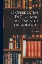 Tocco - Le Opere Latine Di Giordano Bruno Esposte E Confrontate... - N - X555z