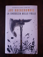 JOE ABERCROMBIE - LA SAGGEZZA DELLE FOLLE - PRIMA EDIZIONE 2022 - MONDADORI