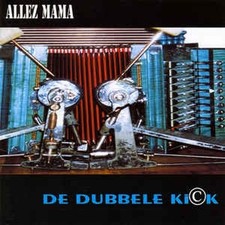 Allez Mama De Dubbele Kick