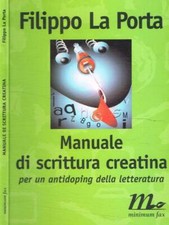 Manuale di scrittura creatina. Per un antidoping della letteratura. La Porta Fil