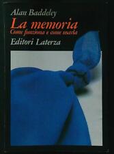 LA MEMORIA. COME FUNZIONA E COME USARLA  BADDELEY ALAN EDIZIONI LATERZA 1984