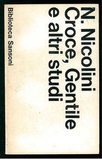 NICOLINI NICOLA CROCE GENTILE E ALTRI SCRITTI SANSONI 1973 BIBLIOTECA SANSONI