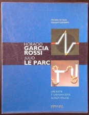 HORACIO GARCIA ROSSI - JULIO LE PARC 2 VOLL. DE SANTI - GRANZOTTO VERSO L'ARTE