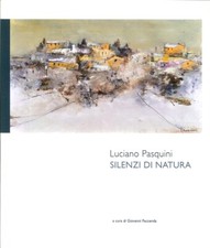 Luciano Pasquini. Silenzi di