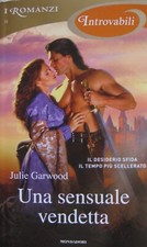 JULIE GARWOOD * UNA SENSUALE VENDETTA * Introvabili