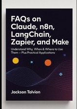 FAQs on Claude, n8n, LangChain, Zapier and Make by Jackson Talvion Paperback Boo