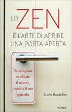 LIBRO LO ZEN E L'ARTE DI SFONDARE UNA PORTA APERTA - BRUNO BALLARDINI