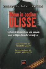 Ammiraglio Fulvio Martini. Nome in codice Ulisse. BUR, 2001