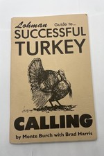 Lohman Guide to Successful Turkey Calling By Monte Burch Brad Harris 1994 Vtg