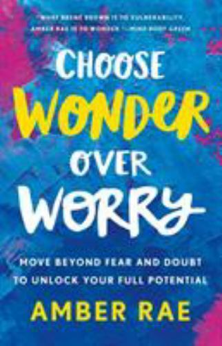 Choose wonder over worry - over,