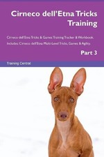 Cirneco dell'Etna Tricks Training Cirneco dell'Etna Tricks & ... - 9781526954497