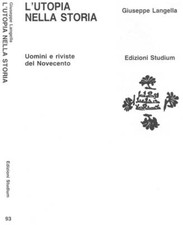 L'utopia nella storia. Uomini e riviste del Novecento. Giuseppe Langella. 2003.