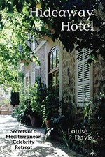 Hideaway Hotel: Secrets of a Mediterranean Celebrity Retreat-Lou