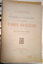 IL CALCOLO E LA INSTALLAZIONE DELLE MODERNE TURBINE IDRAULICHE - HOEPLI 1922