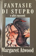 FANTASIE DI STUPRO E ALTRI RACCONTI - MARGARET ATWOOD - CDE - 1a EDIZIONE 1993