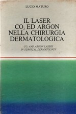 Il Laser CO2 ed Argon nella Chirurgia Dermatologica Lucio Maturo
