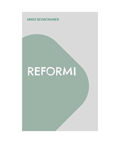 Reformi mikko nevantakanen - reformi,,