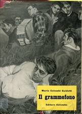 COLOMBI GUIDOTTI, Mario. Il grammofono. Editore Colombo, 1959. Prima edizione