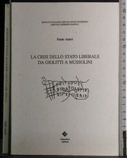 LA CRISI DELLO STATO LIBERALE DA GIOLITTI A MUSSOLINI. PAOLO ALATRI. VALENTINO.