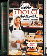 I DOLCI. RICETTE & SEGRETI. SUOR GERMANA. PIEMME.