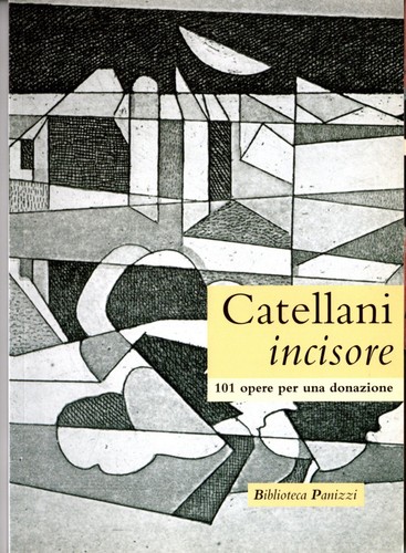 Catellani incisore 101 opere - catellani,