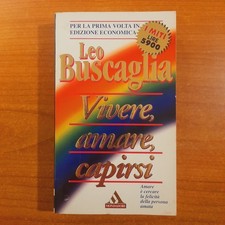 Vivere, amare, capirsi - Leo Buscaglia - I Miti Mondadori