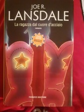 Joe R. Lansdale La ragazza dal cuore d'acciaio Fanucci ed. 2007 prima ed.(c1)
