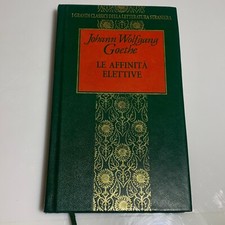 Le affinita' elettive di Wolfgang Goethe grandi classici della letteratura