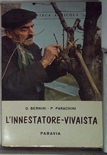 Parachini p. - bernini o. - L'INNESTATORE-VIVAISTA. Torino, Paravia 