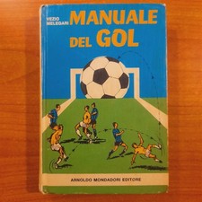 Manuale del Gol - Vezio Melegari - Mondadori, 1974