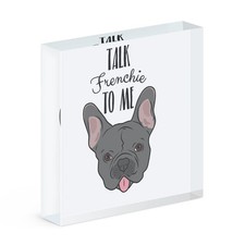 Talk Frenchie To Me Bulldog Francese Acrilico Foto Blocco Cornice Cane Pupazzo