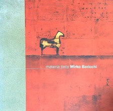 MIRKO BARICCHI. MATERIA TINTA AA.VV. CARDELLI & FONTANA 2002  BROSSURA