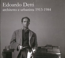 Edoardo DETTI, Architetto E Urbanista 1913 1984. 2 VOLUMI. OPERE E ARCHIVIO 