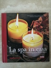 LA SPA IN CASA AROMATERAPIA E BENESSERE II - BRAVACASA - ED: FABBRI - 2007  (SO)