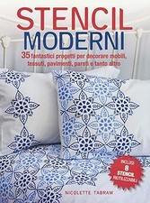Stencil moderni. 35 fantastici progetti per decorare mobili, tessuti,