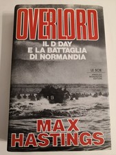 Overlord IL D Day e La Battaglia di Normandia Max Hastings - 1985 Le Scie 1^ ed.