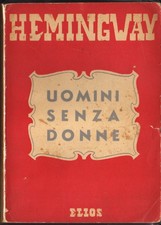 Ernest Hemingway - Uomini senza donne - Elios 1946 I edizione italiana