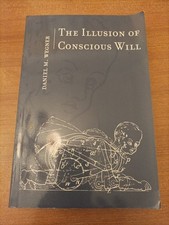 Wegner - The Illusioni of Conscious Will- Bradford 