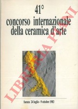 41° concorso internazionale della ceramica d'arte. Faenza 24 luglio - 9 otto