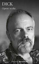 Opere scelte - Dick Philip K.