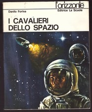 I CAVALIERI DELLO SPAZIO di Danilo Forina 1972 La scuola orizzonte Libro Romanzo