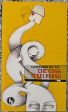 Che cosa ti sei perso di Dal Cin Alessandro, 2009, Lupo Editore