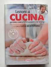 LEZIONI DI CUCINA. CORSO FOTOGRAFATO STEP BY STEP, cur LUCA MONTERSINO Food 2014